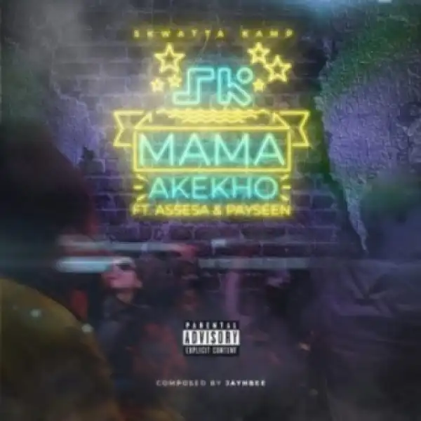 Skwatta Kamp - Mama Akekho Ft Assessa & Payseen